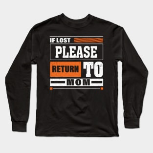 If Lost Please Return To Mom For Mother'S Day ing Long Sleeve T-Shirt